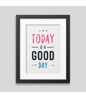 Today is a good day Framed poster