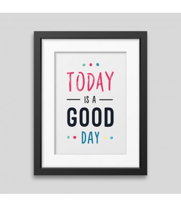 Today is a good day Framed poster